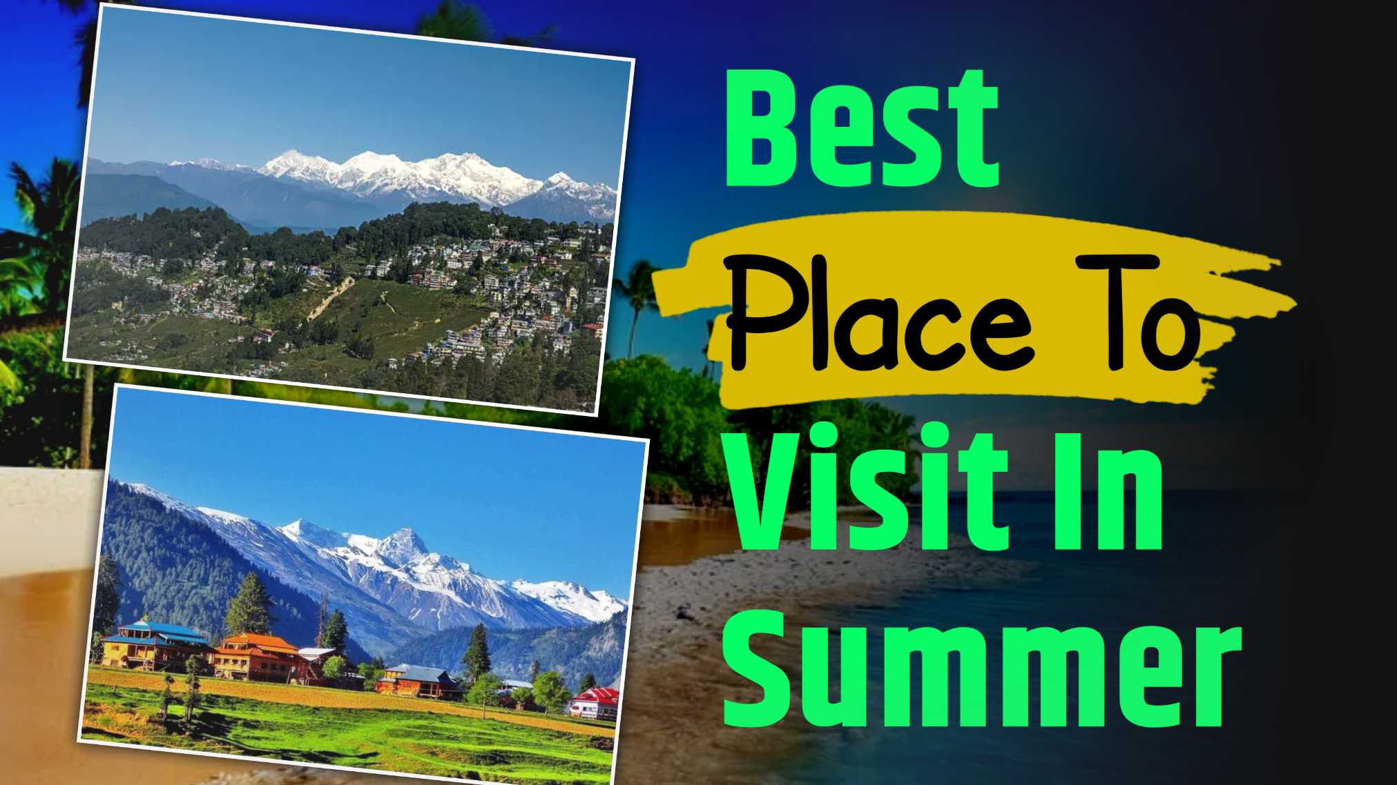 Best Place To Visit In Summer : गर्मियों में घूमने के लिए 4 सबसे खूबसूरत जगहें